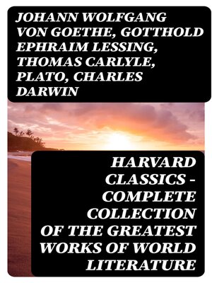cover image of Harvard Classics--Complete Collection of the Greatest Works of World Literature